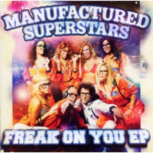 Freak On You (Manufactured Superstars) (CD / EP)