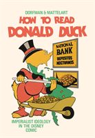 How to Read Donald Duck - Imperialist Ideology in the Disney Comic (Dorfman Ariel)(Paperback / softback)