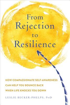 Bouncing Back from Rejection - Build the Resilience You Need to Get Back Up When Life Knocks You Down (Becker-Phelps Leslie Ph.D)(Paperback / softback)