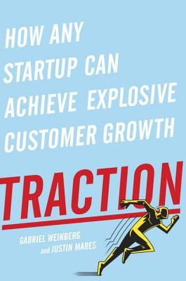 Traction: How Any Startup Can Achieve Explosive Customer Growth (Weinberg Gabriel)(Pevná vazba)