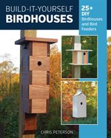 Build-It-Yourself Birdhouses - 25+ DIY Birdhouses and Bird Feeders (Peterson Chris)(Paperback / softback)