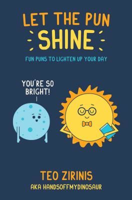 Let the Pun Shine - Fun Puns to Brighten Your Day (Zirinis Teo)(Pevná vazba)