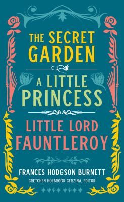 Frances Hodgson Burnett: The Secret Garden, A Little Princess, Little Lord Fauntleroy - (LOA #323) (Burnett Frances Hodgson)(Pevná vazba)