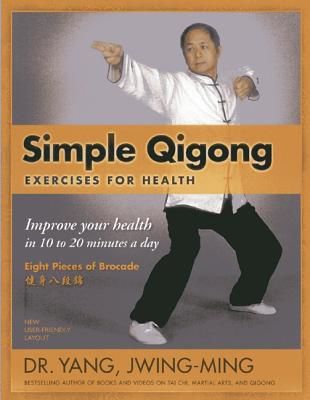 Simple Qigong Exercises for Health: Improve Your Health in 10 to 20 Minutes a Day (Jwing-Ming Yang)(Paperback)