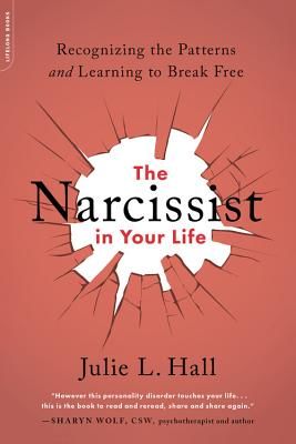 The Narcissist in Your Life - Recognizing the Patterns and Learning to Break Free (Hall Julie L.)(Paperback / softback)