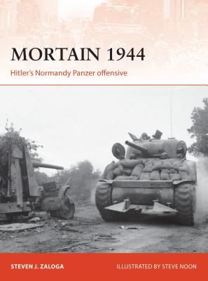 Mortain 1944 - Hitler's Normandy Panzer offensive (Zaloga Steven J. (Author))(Paperback / softback)