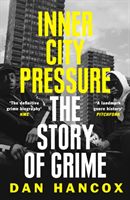 Inner City Pressure - The Story of Grime (Hancox Dan)(Paperback / softback)