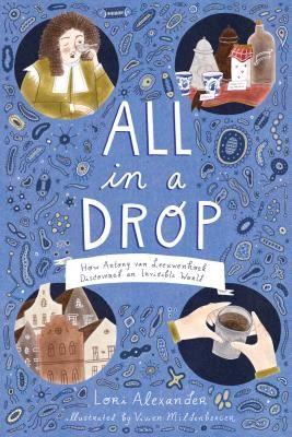 All in a Drop: How Antony Van Leeuwenhoek Discovered an Invisible World (Alexander Lori)(Pevná vazba)
