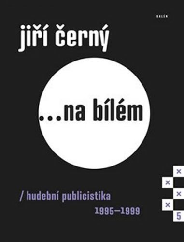 Jiří Černý... na bílém 5 - Hudební publicistika 1995-1999
					 - Černý Jiří