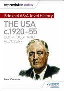 My Revision Notes: Edexcel AS/A-Level History: The USA, C1920-55: Boom, Bust and Recovery (Clements Peter)(Paperback)