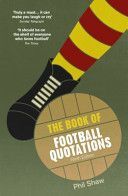 Book of Football Quotations (Shaw Phil)(Paperback)