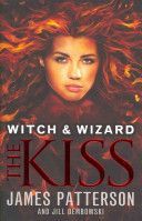 Witch & Wizard: The Kiss - (witch & Wizard 4) (Patterson James)(Paperback)
