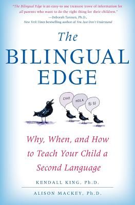 The Bilingual Edge: Why, When, and How to Teach Your Child a Second Language (King Kendall)(Paperback)