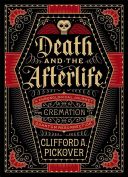 Death and the Afterlife - A Chronological Journey, from Cremation to Quantum Resurrection (Pickover Clifford A.)(Pevná vazba)