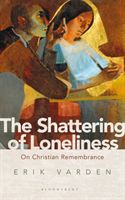 Shattering of Loneliness - On Christian Remembrance (Varden Erik OCSO)(Paperback / softback)