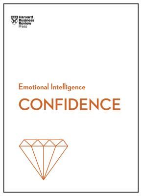 Confidence (HBR Emotional Intelligence Series) (Harvard Business Review)(Paperback / softback)
