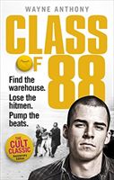 Class of '88 - Find the warehouse. Lose the hitmen. Pump the beats. (Anthony Wayne)(Paperback)
