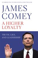 Higher Loyalty - Truth, Lies, and Leadership (Comey James B. Jr.)(Paperback / softback)