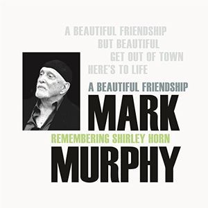 A Beautiful Friendship: Remembering Shirley Horn (Mark Murphy) (CD / Album)