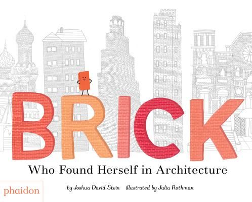 Brick - Who Found Herself in Architecture (Stein Joshua David)(Pevná vazba)