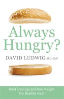Always Hungry? - Beat cravings and lose weight the healthy way! (Ludwig David S.)(Paperback / softback)