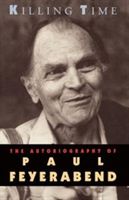 Killing Time - Autobiography of Paul Feyerabend (Feyerabend Paul K.)(Paperback)