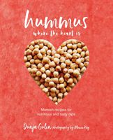 Hummus where the heart is - Moreish Recipes for Nutritious and Tasty Dips (Gulin Dunja)(Pevná vazba)