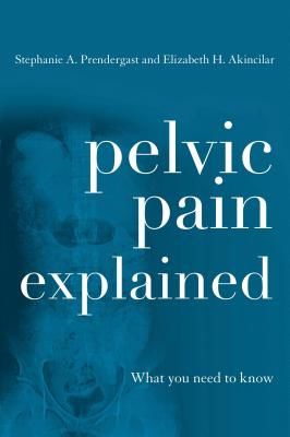 Pelvic Pain Explained - What You Need to Know (Prendergast Stephanie A.)(Paperback / softback)