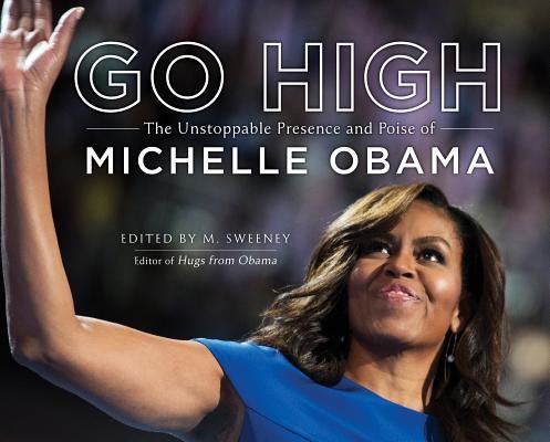 Go High - The Unstoppable Presence and Poise of Michelle Obama (Sweeney M.)(Pevná vazba)
