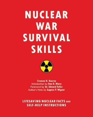 Nuclear War Survival Skills: Lifesaving Nuclear Facts and Self-Help Instructions (Kearny Cresson H.)(Paperback)