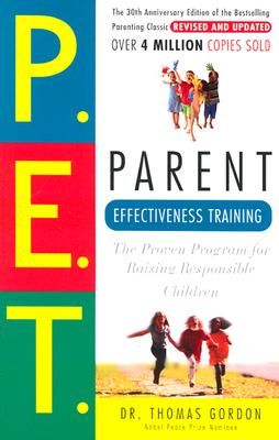 Parent Effectiveness Training: The Proven Program for Raising Responsible Children (Gordon Thomas)(Paperback)