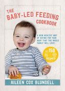 Baby-Led Feeding Cookbook - A New Healthy Way of Eating for Your Baby That the Whole Family Will Love! (Blundell Aileen Cox)(Pevná vazba)