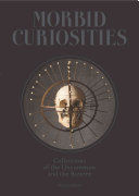 Morbid Curiosities: Collections of the Uncommon and the Bizarre (Gambino Paul)(Pevná vazba)
