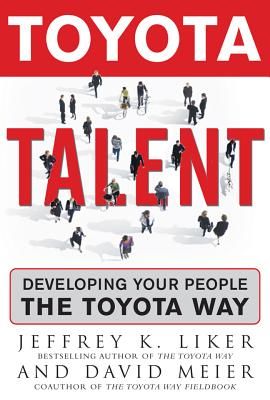Toyota Talent: Developing Your People the Toyota Way (Liker Jeffrey K.)(Pevná vazba)