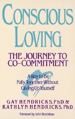 Conscious Loving: The Journey to Co-Committment (Hendricks Gay)(Paperback)