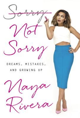 Sorry Not Sorry: Dreams, Mistakes, and Growing Up (Rivera Naya)(Pevná vazba)