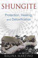 Shungite - Protection, Healing and Detoxification (Martino Regina)(Paperback)