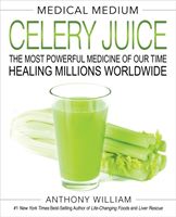 Medical Medium Celery Juice - The Most Powerful Medicine of Our Time Healing Millions Worldwide (William Anthony)(Pevná vazba)