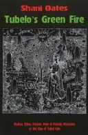 Tubelo's Green Fire - Mythos, Ethos, Female, Male & Priestly Mysteries of the Clan of Tubal Cain (Oates Shani)(Paperback)