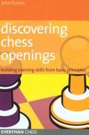 Discovering Chess Openings - Building Opening Skills from Basic Principles (Emms John)(Paperback)