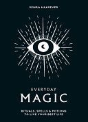 Everyday Magic - Rituals, spells and potions to live your best life (Haksever Semra)(Pevná vazba)
