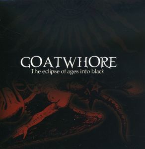 The Eclipse Of Ages Into Black (Goatwhore) (CD)