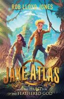 Jake Atlas and the Hunt for the Feathered God (Jones Rob Lloyd)(Paperback)
