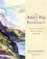 Artist's Way for Retirement - It's Never Too Late to Discover Creativity and Meaning (Cameron Julia)(Paperback)