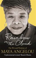 Rainbow in the Cloud - The Wit and Wisdom of Maya Angelou (Angelou Maya)(Paperback)