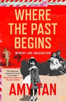 Where the Past Begins - Memory and Imagination (Tan Amy)(Paperback / softback)