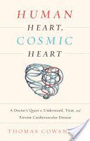 Human Heart, Cosmic Heart - A Doctor s Quest to Understand, Treat, and Prevent Cardiovascular Disease (Cowan Thomas)(Paperback)