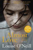 Almost Love - the addictive story of obsessive love from the bestselling author of Asking for It (O'Neill Louise)(Paperback / softback)