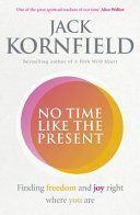 No Time Like the Present - Finding Freedom and Joy Where You are (Kornfield Jack)(Paperback)