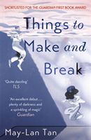 Things to Make and Break (Tan May-Lan)(Paperback)